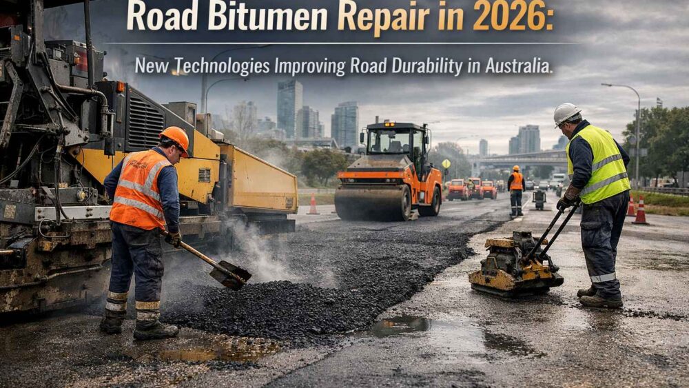 Road Bitumen Repair in 2026 New Technologies Improving Road Durability in Australia